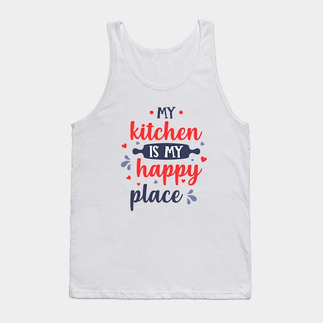 My kitchen is my happy place chef design Tank Top by artsybloke